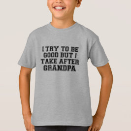 Ik probeer goed te zijn maar ik lijk op opa T-shir T-shirt