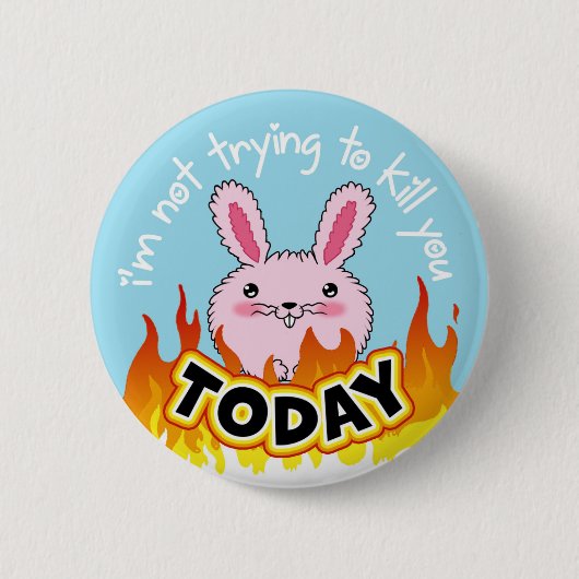 "Ik probeer je VANDAAG niet te doden". Ronde Button 5,7 Cm (Voorkant)