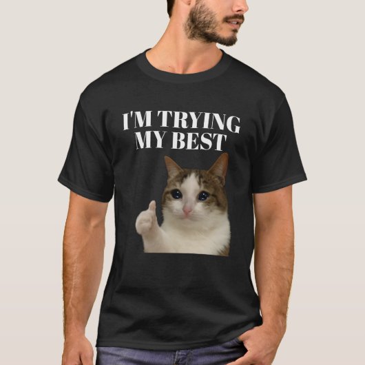 Ik probeer mijn beste huilende kattenmeme t-shirt (Voorkant)