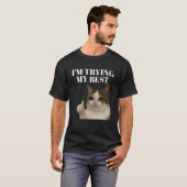Ik probeer mijn beste huilende kattenmeme t-shirt (Voorkant volledig)