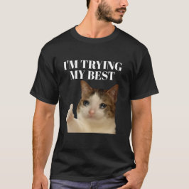 Ik probeer mijn beste huilende kattenmeme t-shirt