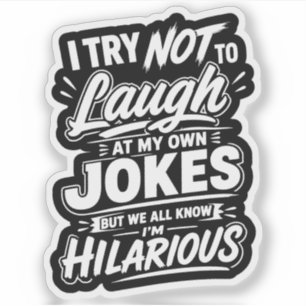 Ik probeer niet om te lachen om mijn eigen grappen sticker