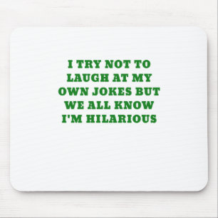 Ik probeer niet te lachen bij mijn eigen okes, maa muismat