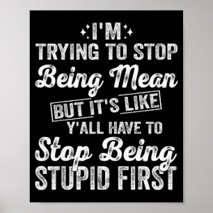 Ik probeer te stoppen met grappige gemene uitsprak poster