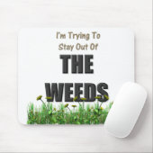 Ik probeer uit het onkruid te blijven muismat (Met muis)