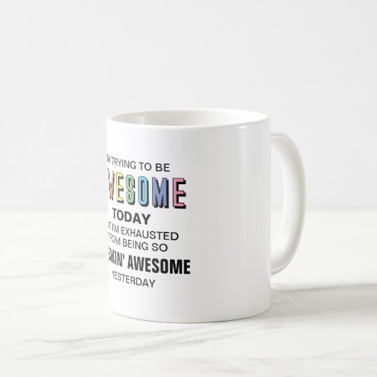 Ik probeer vandaag geweldige te zijn grappig koffiemok (Voorkant rechts)