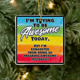 Ik probeer vandaag Geweldige te zijn Keramisch Ornament