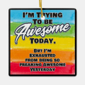 Ik probeer vandaag Geweldige te zijn Keramisch Ornament (Voorkant)
