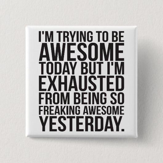 Ik probeer vandaag geweldige te zijn, maar ik ben vierkante button 5,1 cm (Voorkant)