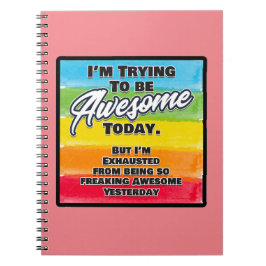 Ik probeer vandaag Geweldige te zijn Notitieboek