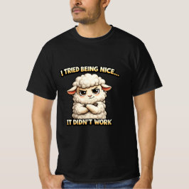 "Ik probeerde aardig te zijn... Het werkte niet" ( T-shirt