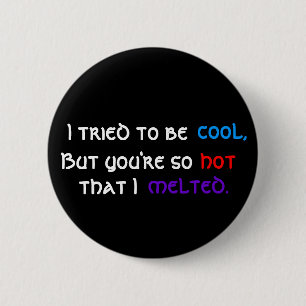 Ik probeerde cool te zijn, maar je bent zo heet, d ronde button 5,7 cm