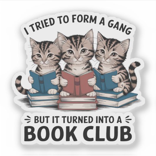 Ik probeerde een bendeboekenclub te vormen Kittens Sticker (Voorkant)