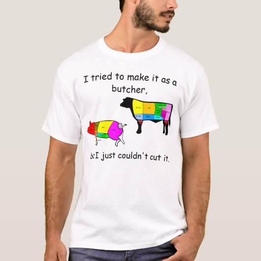 Ik probeerde het als slager te maken. t-shirt (Voorkant)