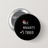 Ik probeerde leuke stoute lijst grappige kerstkaar ronde button 5,7 cm (Voorkant /achterkant)