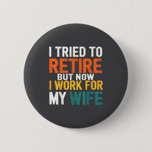Ik probeerde met pensioen te gaan, maar nu werk ik ronde button 5,7 cm