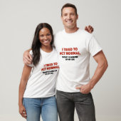 Ik probeerde normaal te handelen t-shirt (Unisex)