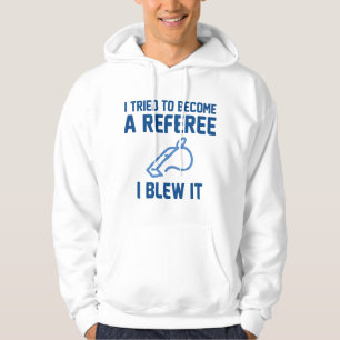Ik probeerde scheidsrechter te worden hoodie