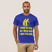 Ik probeerde te helpen. t-shirt (Voorkant volledig)