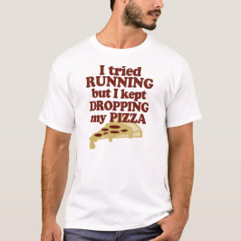 Ik probeerde te rennen, maar ik bleef mijn Pizza l T-shirt