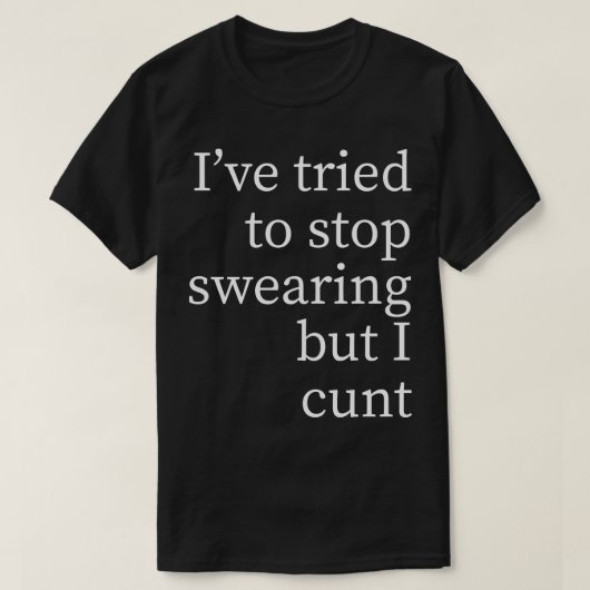 Ik probeerde te stoppen met vloeken, maar ik t-shirt (Design voorkant)