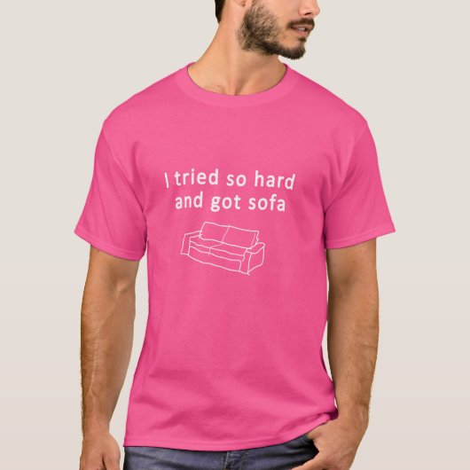 Ik probeerde zo hard en kreeg sofa t-shirt (Voorkant)
