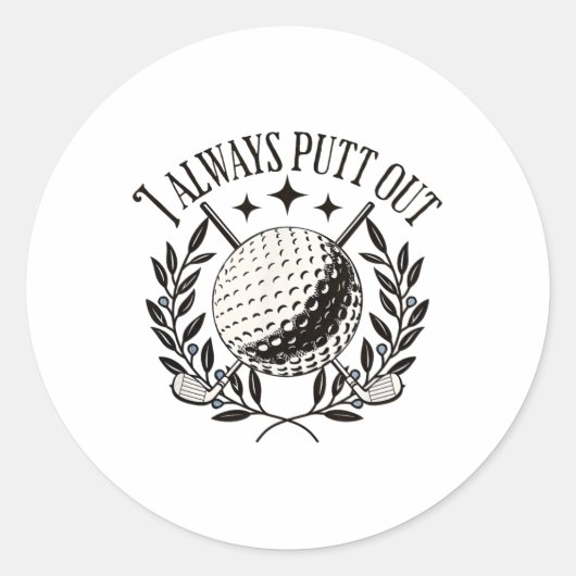 Ik Putt Altijd Grappige Golf Grappig Uit Ronde Sticker (Voorkant)