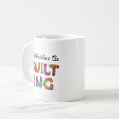 Ik Quilt Liever Koffiemok (Voorkant links)