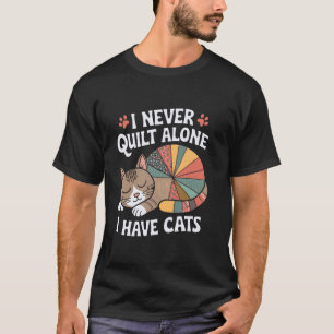 Ik Quilt Nooit Alleen Ik Heb Katten Grappige Quilt T-shirt