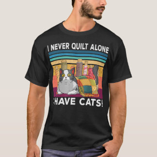 Ik Quilt Nooit Alleen Ik Heb Katten Grappige Quilt T-shirt