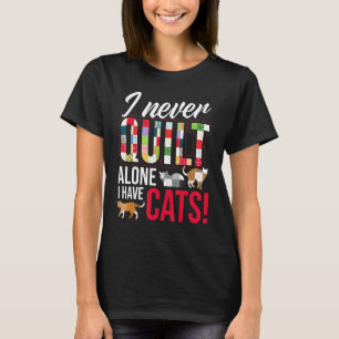 Ik Quilt Nooit Alleen Ik Heb Katten Naaien Quilten T-shirt