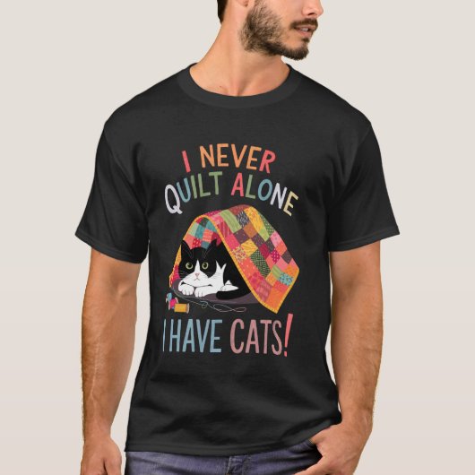Ik Quilt Nooit Alleen Ik Heb Katten T-shirt (Voorkant)