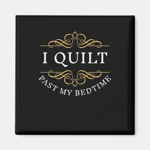 Ik quilt voorbij mijn bedtijd Quilten Grappige Vro Magneet