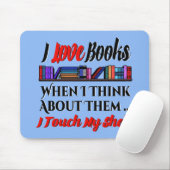 Ik raak mijn plank boek liefhebber Humor aan Muismat (Met muis)