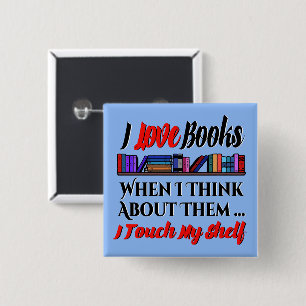 Ik raak mijn plank boek liefhebber Humor aan Vierkante Button 5,1 Cm