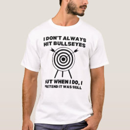 Ik raak niet altijd bullseyes | Boogschieten Gezeg T-shirt