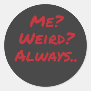 Ik? Raar? Altijd eigenzinnig sarcastisch ontwerp Ronde Sticker