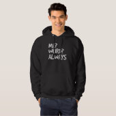 Ik raar altijd grappig raar idee hoodie (Voorkant volledig)