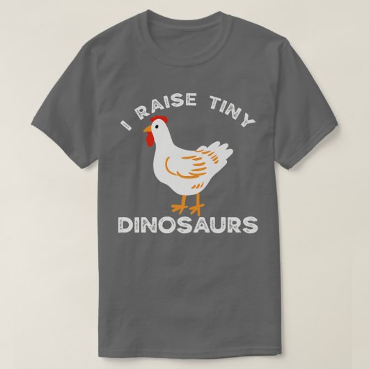 Ik Raise Tiny Dinosaurs Chicken Dad Backyard Chick T-shirt (Design voorkant)