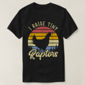 Ik Raise Tiny Raptors Chicken Mam  T-shirt (Design voorkant)
