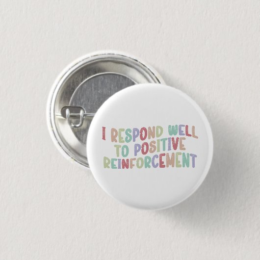 Ik reageer goed op positieve versterking Grappig Ronde Button 3,2 Cm (Voorkant /achterkant)