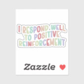 Ik reageer goed op positieve versterking Grappig Sticker (Vel)