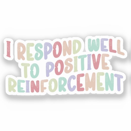 Ik reageer goed op positieve versterking Grappig Sticker (Voorkant)