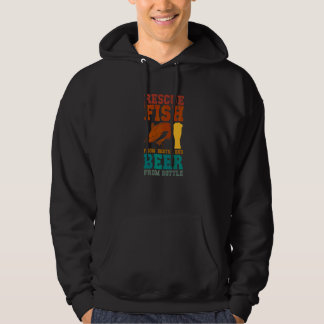 Ik red vissen uit water en bier uit flessen Vis Hoodie