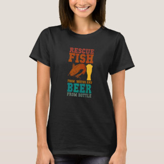 Ik red vissen uit water en bier uit flessen Vis T-shirt