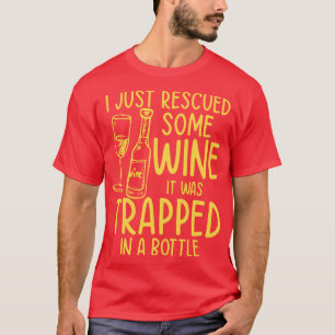 Ik redde net wat wijn die in een fles zat. t-shirt