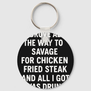 Ik reed helemaal naar Savage voor Chicken Fried St Sleutelhanger