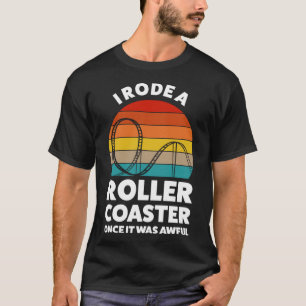 Ik reed in een achtbaan toen het afschuwelijk was t-shirt