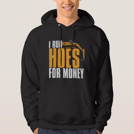 Ik regel vrouwen voor geld Grappige graafmachine b Hoodie (Voorkant)