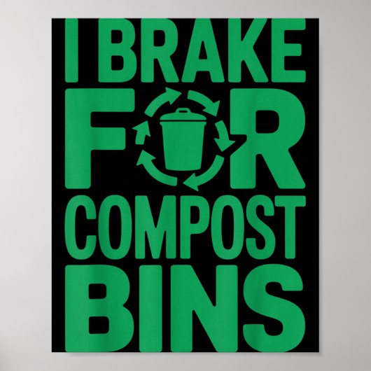 Ik rem voor compostbakken grappige recycling citaa poster (Voorkant)